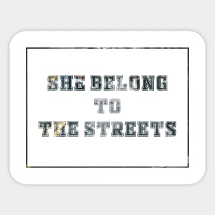 She Belong To The Streets Sticker